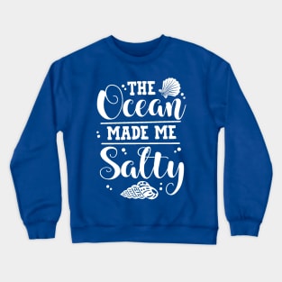 The Ocean Made Me Salty Crewneck Sweatshirt